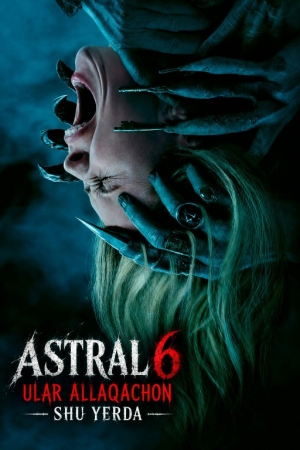 Astral 6: / Astiral 6 Ular allaqachon shu yerda Ujas film Uzbek tilida 2026 tarjima HD skachat